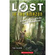 Lost in the Amazon: A Battle for Survival in the Heart of the Rainforest (Lost #3)