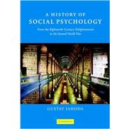 A History of Social Psychology: From the Eighteenth-Century Enlightenment to the Second World War