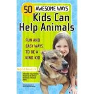 50 Awesome Ways Kids Can Help Animals Fun and Easy Ways to Be a Kind Kid