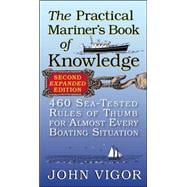 The Practical Mariner's Book of Knowledge, 2nd Edition 460 Sea-Tested Rules of Thumb for Almost Ever