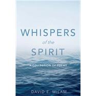 Whispers of the Spirit A Collection of Poems