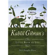 Kahlil Gibran's Little Book of Life