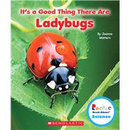 It's a Good Thing There Are Ladybugs (Rookie Read-About Science: It's a Good Thing...)