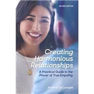 Creating Harmonious Relationships A Practical Guide to the Power of True Empathy