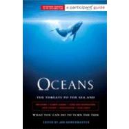 Oceans The Threats to Our Seas and What You Can Do to Turn the Tide Oceans The Threats to Our Seas and What You Can Do to Turn the Tide