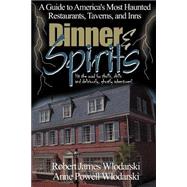 Dinner and Spirits : A Guide to America's Most Haunted Restauarants, Taverns and Inns