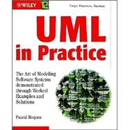 UML in Practice The Art of Modeling Software Systems Demonstrated through Worked Examples and Soluti