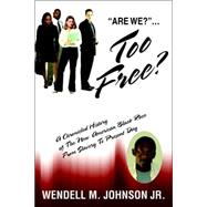 Too Free : A Chronicled History of the New American Black Race from Slavery to Present Day