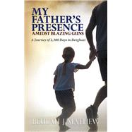 My Fathers Presence Amidst Blazing Guns