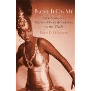 Prove It On Me New Negroes, Sex, and Popular Culture in the 1920s