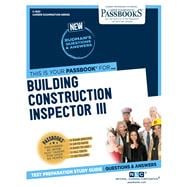 Building Construction Inspector III (C-1833) Passbooks Study Guide