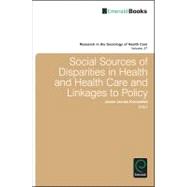 Social Sources of Disparities in Health and Health Care and Linkages to Policy, Population Concerns