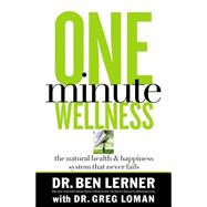 One Minute Wellness The Natural Health and Happiness System That Never Fails One Minute Wellness The Natural Health and Happiness System That Never Fails