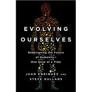 Evolving Ourselves Redesigning the Future of Humanity--One Gene at a Time