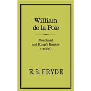 William de la Pole Merchant and Kings Banker Merchant and Kings Banker 1366