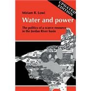 Water and Power: The Politics of a Scarce Resource in the Jordan River Basin
