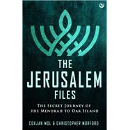 The Jerusalem Files The Secret Journey of the Menorah to Oak Island The Jerusalem Files The Secret Journey of the Menorah to Oak Island