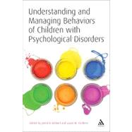 Understanding and Managing Behaviors of Children with Psychological Disorders A Reference for Classr