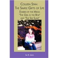 Colleen Stan: the Simple Gifts of Life: Dubbed by the Media The Girl in the Box and The Sex Slave