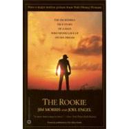 The Rookie The Incredible True Story of a Man Who Never Gave Up on His Dream