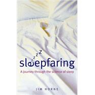 Sleepfaring The Secrets and Science of a Good Night's Sleep