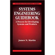 Systems Engineering Guidebook: A Process for Developing Systems and Products