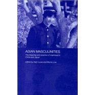 Asian Masculinities: The Meaning and Practice of Manhood in China and Japan