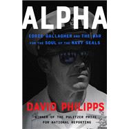 Alpha Eddie Gallagher and the War for the Soul of the Navy SEALs