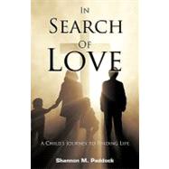 In Search of Love : A Child's Journey to Finding Life