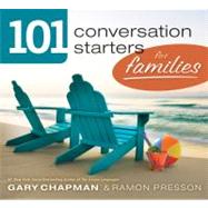 101 Conversation Starters for Families, 2012 Edition