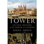 Tower: An Epic History of the Tower of London