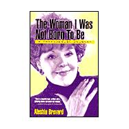 The Woman I Was Not Born to Be