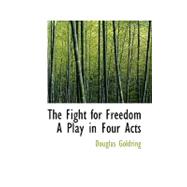The Fight for Freedom: A Play in Four Acts
