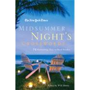 The New York Times Midsummer Night's Crosswords 75 Enchanting, Easy to Hard Crossword Puzzles