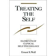 Treating the Self Elements of Clinical Self Psychology