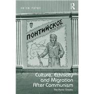 Culture Ethnicity and Migration After Communism The Pontic Greeks