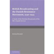 British Broadcasting and the Danish Resistance Movement 19401945: A Study of the Wartime Broadcasts