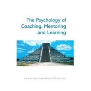 The Psychology of Coaching, Mentoring and Learning