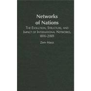 Networks of Nations: The Evolution, Structure, and Impact of International Networks, 18162001