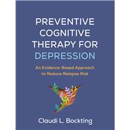 Preventive Cognitive Therapy for Depression An EvidenceBased Approach to Reduce Relapse Risk Preventive Cognitive Therapy for Depression An EvidenceBased Approach to Reduce Relapse Risk