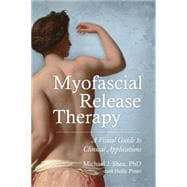 Myofascial Release Therapy A Visual Guide to Clinical Applications