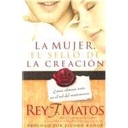 La Mujer, el sello de la creacin: Cmo obtener xito en el rol del matrimonio / Women, Signet of Cre