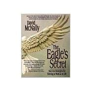 The Eagle's Secret Success Strategies for Thriving at Work & in Life