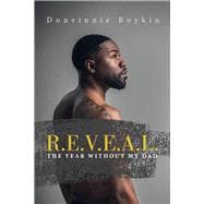 R.E.V.E.A.L. ''THE YEAR WITHOUT MY DAD''