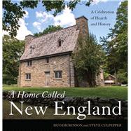 A Home Called New England A Celebration of Hearth and History
