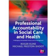 Professional Accountability in Social Care and Health; Challenging unacceptable practice and its man