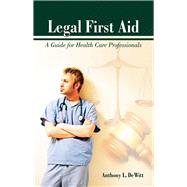 Legal First Aid: A Guide for Health Care Professionals A Guide for Health Care Professionals