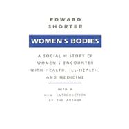 Women's Bodies: A Social History of Women's Encounter with Health, Ill-Health and Medicine