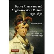 Native Americans and AngloAmerican Culture 17501850 The Indian Atlantic