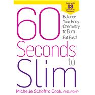 60 Seconds to Slim Balance Your Body Chemistry to Burn Fat Fast